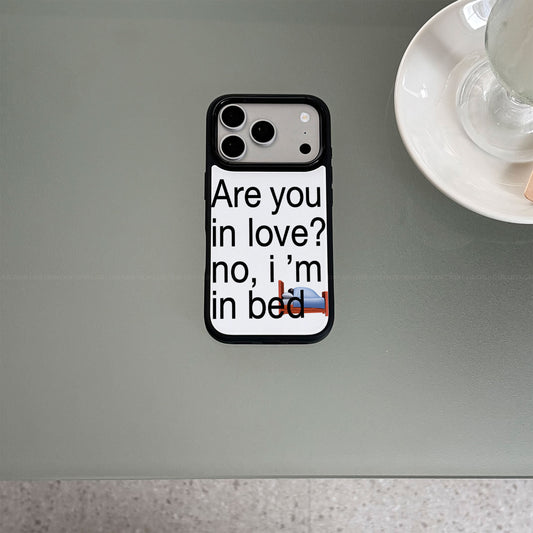 No I am In Bed iPhone Case