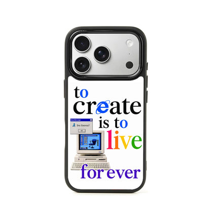 To Create Is To Live Forever iPhone Case