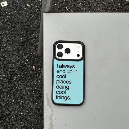 i always end up in cool places doing cool things iPhone Case