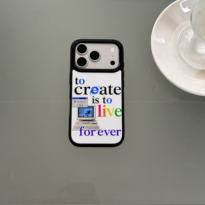 To Create Is To Live Forever iPhone Case