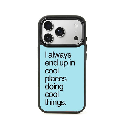 i always end up in cool places doing cool things iPhone Case