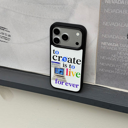 To Create Is To Live Forever iPhone Case